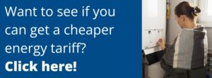Graphic shows serious woman looking at boiler and text says: "Want to see if you can get a cheaper energy tariff? Click here!"